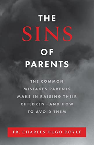 9781644137543: The Sins of Parents: The Common Mistakes Parents Make in Raising Their Children – and How to Avoid Them