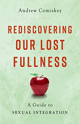 Stock image for Rediscovering Our Lost Fullness : A Guide to Sexual Integration for sale by GreatBookPrices