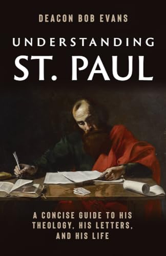Stock image for Understanding St. Paul: A Concise Guide to His Theology, His Letters, and His Life for sale by Goodwill
