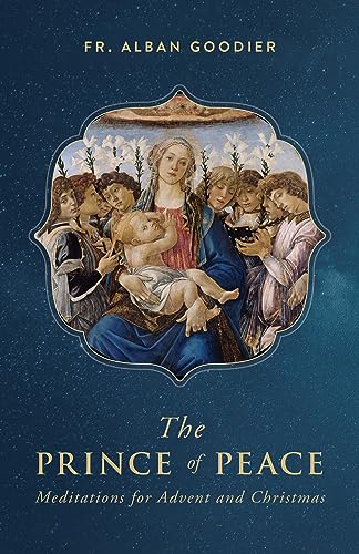 Stock image for Prince of Peace: Meditations for Advent and Christmas [Paperback] Archbishop Alban Goodier for sale by Lakeside Books
