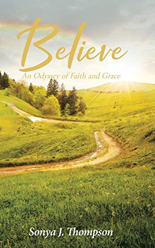 Beispielbild fr Believe: An Odyssey of Faith and Grace zum Verkauf von ThriftBooks-Atlanta