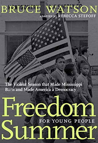 9781644210109: Freedom Summer For Young People: The Violent Season that Made Mississippi Burn and Made America a Democracy