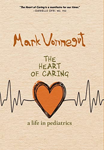 Stock image for The Heart of Caring: A Life in Pediatrics for sale by Blue Vase Books