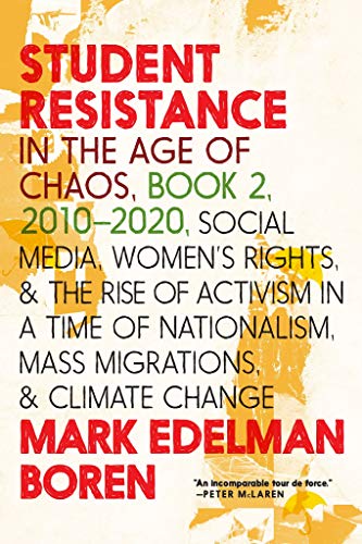 Imagen de archivo de Student Resistance in the Age of Chaos Book 2, 2010-2021: Social Media, Womens Rights, and the Rise of Activism in a Time of Nationalism, Mass Migrations, and Climate Change a la venta por Big River Books