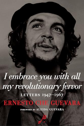 Stock image for I Embrace You With All My Revolutionary Fervor: Letters 1947-1967 (The Che Guevara Library) [Paperback] Guevara, Ernesto Che; Garcia, Maria del Carmen Ari; Munoz, Disamis Arcia and Guevara, Aleida for sale by Lakeside Books