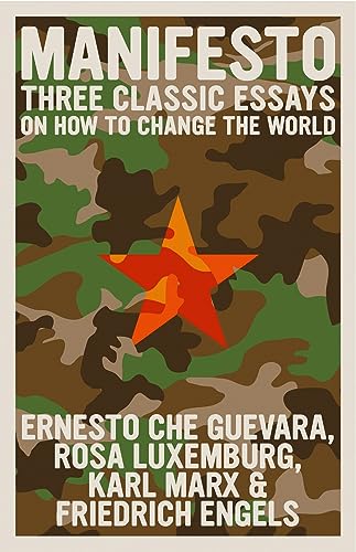 Stock image for Manifesto: Three Classic Essays on How to Change the World (The Che Guevara Library) [Paperback] Luxemburg, Rosa; Marx, Karl; Engels, Friedrich; Guevara, Ernesto Che and Rich, Adrienne for sale by Lakeside Books