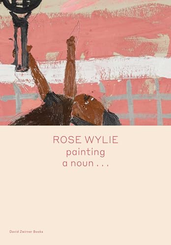 9781644230299: Rose Wylie: painting a noun... (Spotlight Series)