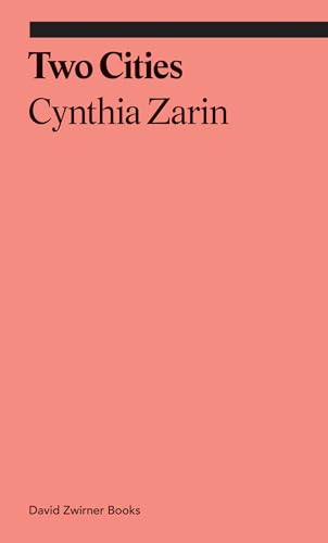 Stock image for Two Cities: Cynthia Zarin (Ekphrasis) for sale by WorldofBooks