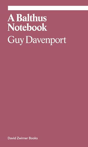 9781644230329: A Balthus Notebook: Guy Davenport (Ekphrasis)