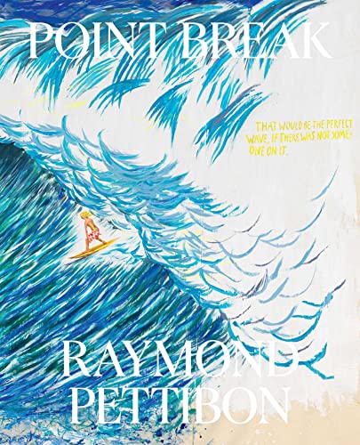 Stock image for Point Break: Raymond Pettibon, Surfers and Waves for sale by Lakeside Books