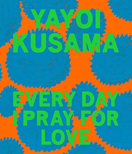 Stock image for Yayoi Kusama: Every Day I Pray for Love for sale by BookScene