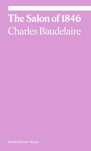 Beispielbild fr The Salon of 1846: Charles Baudelaire (Ekphrasis) zum Verkauf von AwesomeBooks