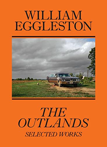 Stock image for William Eggleston, The Outlands: Selected Works for sale by Mullen Books, ABAA