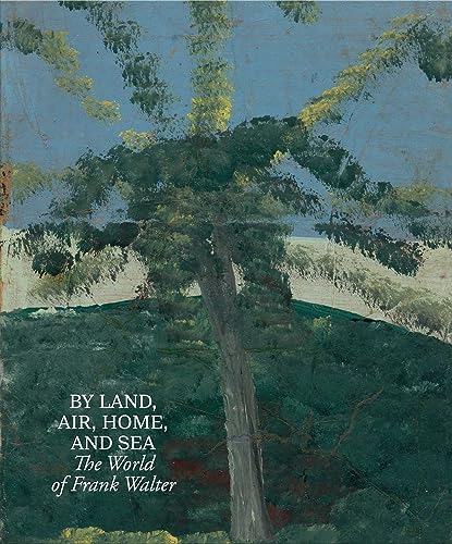 9781644231012: By Land, Air, Home, and Sea: The World of Frank Walter