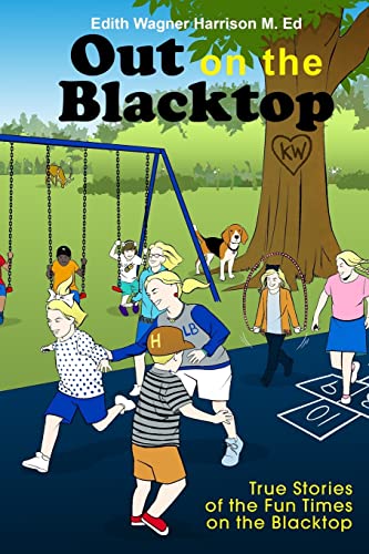 Stock image for Out on the Blacktop: True Stories of the Fun Times on the Blacktop for sale by Lucky's Textbooks