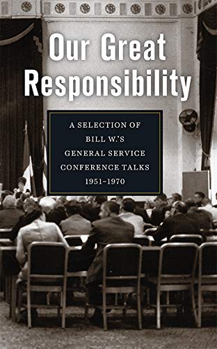 Imagen de archivo de Our Great Responsibility: A Selection of Bill W.  s General Service Conference Talks, 1951 "1970 a la venta por Books From California