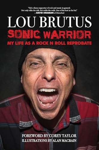 9781644280768: Sonic Warrior: My Life as a Rock N Roll Reprobate: Tales of Sex, Drugs, and Vomiting at Inopportune Moments