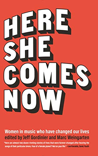 9781644281567: Here She Comes Now: Women in Music Who Have Changed Our Lives (The Mixtape Series)