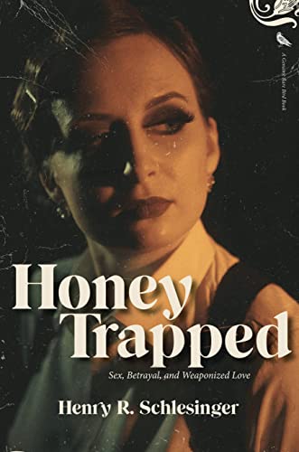 9781644282533: Honey Trapped: Sex, Betrayal, and Weaponized Love