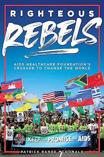 Beispielbild fr Righteous Rebels [Revised Edition]: AIDS Healthcare Foundation's Crusade to Change the World zum Verkauf von ThriftBooks-Dallas