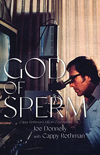 Beispielbild fr God of Sperm: Cappy Rothman  s Life in Conception zum Verkauf von BooksRun