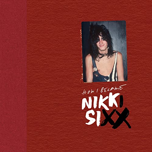 Imagen de archivo de The First 21 How I Became Nikki Sixx Deluxe Edition Premium Deluxe Edition a la venta por Lakeside Books