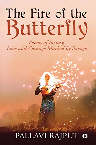 Beispielbild fr The Fire of the Butterfly: Poems of Ecstasy, Love and Courage marked by savage zum Verkauf von GF Books, Inc.