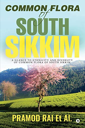 Stock image for Common Flora of South Sikkim: A glance to ethnicity and diversity of common flora of South Sikkim for sale by dsmbooks