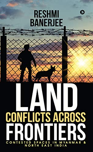 9781644297155: Land Conflicts Across Frontiers: Contested Spaces in Myanmar & North East India