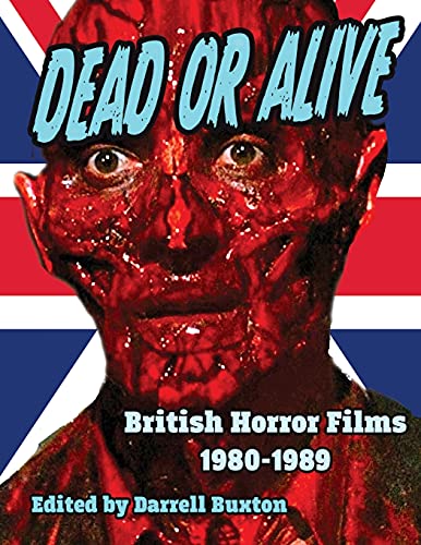 Stock image for Dead or Alive British Horror Films 1980-1989 for sale by Lucky's Textbooks