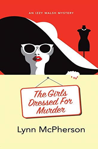 Beispielbild fr The Girls Dressed for Murder: An Izzy Walsh Mystery zum Verkauf von PlumCircle