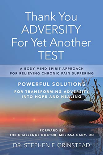 Beispielbild fr Thank You Adversity For Yet Another Test: A Body Mind Spirit Approach For Relieving Chronic Pain Suffering zum Verkauf von ThriftBooks-Atlanta