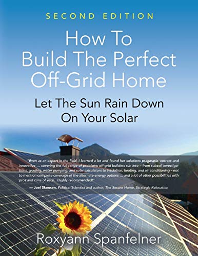 9781644382493: HOW TO BUILD THE PERFECT OFF-GRID HOME: Let The Sun Rain Down On Your Solar