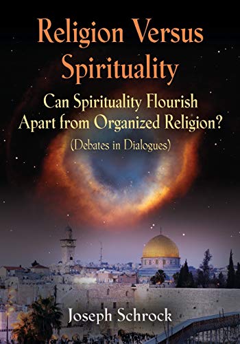 Beispielbild fr Religion Versus Spirituality : Can Spirituality Flourish Apart from Organized Religion? (Debates in Dialogues) zum Verkauf von Buchpark