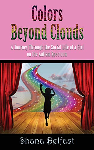 Beispielbild fr Colors Beyond Clouds: A Journey Through the Social Life of a Girl on the Autism Spectrum zum Verkauf von Irish Booksellers