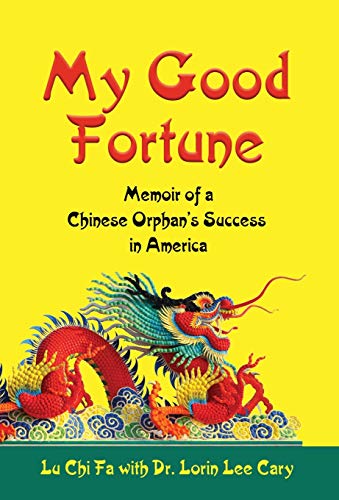 Imagen de archivo de My Good Fortune: Memoir of a Chinese Orphan's Success in America a la venta por HPB-Red
