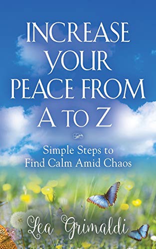 Stock image for Increase Your Peace from A to Z: Simple Steps to Find Calm Amid Chaos for sale by SecondSale