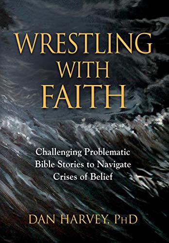 Beispielbild fr Wrestling with Faith : Challenging problematic Bible stories to navigate crises of belief zum Verkauf von Buchpark