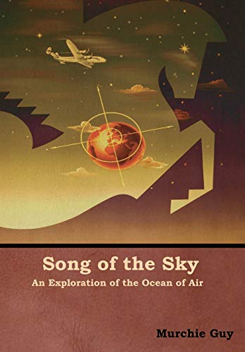 Beispielbild fr Song of the Sky: An Exploration of the Ocean of Air zum Verkauf von Best and Fastest Books