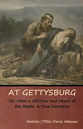 Stock image for At Gettysburg, or, What a Girl Saw and Heard of the Battle: A True Narrative for sale by Chiron Media