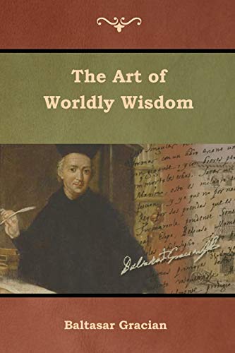 Imagen de archivo de The Art of Worldly Wisdom a la venta por Lucky's Textbooks