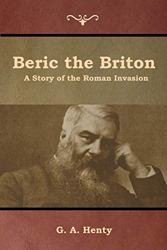 Beispielbild fr Beric the Briton: A Story of the Roman Invasion zum Verkauf von Lucky's Textbooks