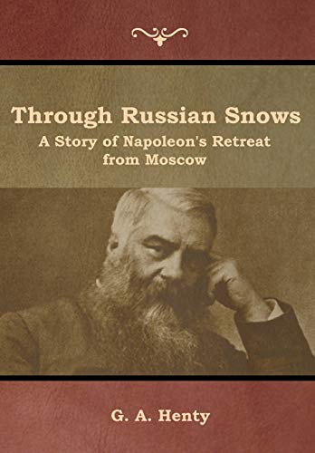 Stock image for Through Russian Snows: A Story of Napoleon's Retreat from Moscow for sale by ThriftBooks-Dallas