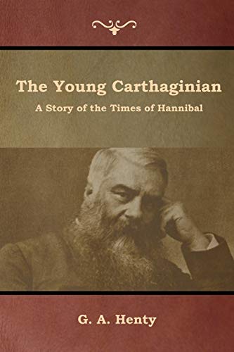 Beispielbild fr The Young Carthaginian : A Story of the Times of Hannibal zum Verkauf von Buchpark
