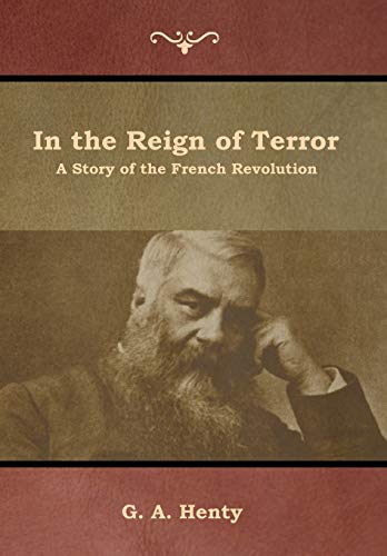Beispielbild fr In the Reign of Terror : A Story of the French Revolution zum Verkauf von Buchpark