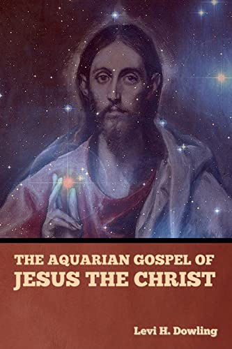 Beispielbild fr The Aquarian Gospel of Jesus the Christ zum Verkauf von GreatBookPrices