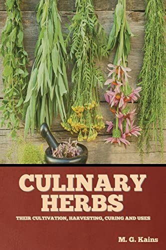Beispielbild fr Culinary Herbs: Their Cultivation, Harvesting, Curing and Uses zum Verkauf von Lucky's Textbooks