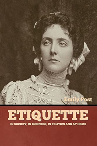 Imagen de archivo de Etiquette: In Society, In Business, In Politics and at Home a la venta por Lucky's Textbooks