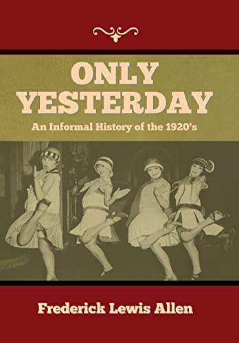 Beispielbild fr Only Yesterday: An Informal History of the 1920's zum Verkauf von Lucky's Textbooks