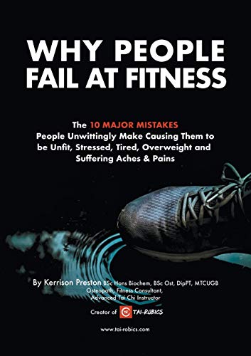 Beispielbild fr WHY "FITNESS" FAILS YOU: The 10 Accidental Mistakes That Leave You Stressed, Tired, Overweight and Suffering Aches & Pains zum Verkauf von WorldofBooks